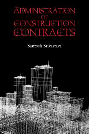 Cover of the book Administration of Construction Contracts by Ehsan Mohammed Abdelgadir, VSV Laxmi Ramana