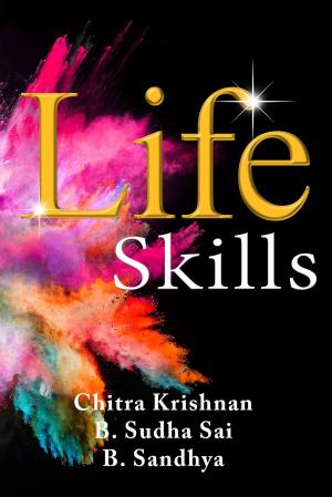 Cover of the book Life Skills by Madhukar N Hiregange, Vishal Jain A and Roopa Nayak