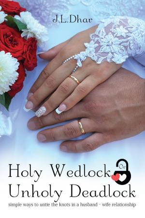 Cover of the book Holy Wedlock Or Unholy Deadlock by Deepika N