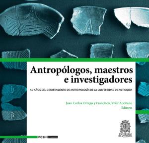 Cover of the book Antropólogos, maestros e investigadores by Juan Manuel Roca