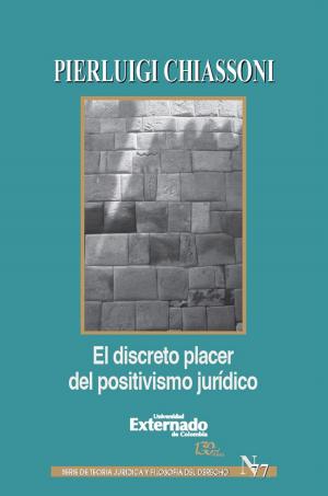 Cover of the book El discreto placer del positivismo juridico by Eduardo Montealegre