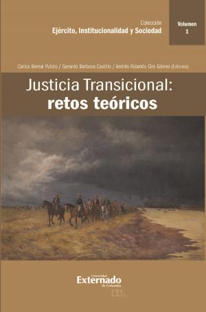 Cover of the book Justicia Transicional: retos teóricos by Eduardo Montealegre, Manuel José Cepeda, Alexei Julio