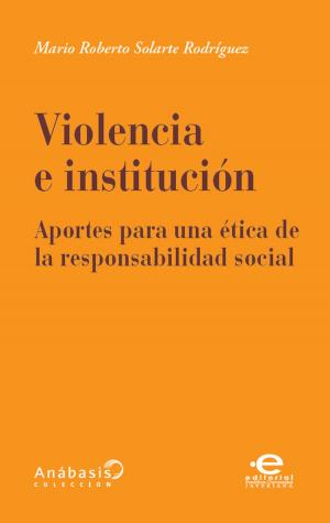 Cover of the book Violencia e institución by César Augusto Sánchez Avella