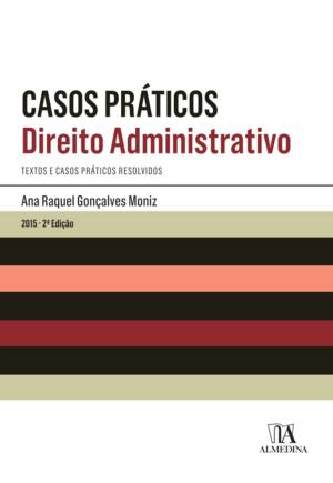 Cover of the book Casos Práticos - Direito Administrativos - 2.ª Edição by Jaime Valle E João Miranda Claudio Monteiro