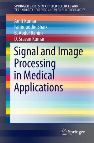 Cover of the book Signal and Image Processing in Medical Applications by Jameel Ahmed, Mohammed Yakoob Siyal, Muhammad Tayyab, Menaa Nawaz
