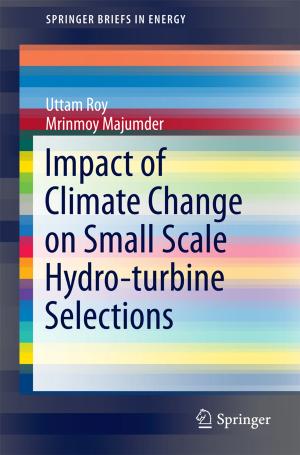Cover of the book Impact of Climate Change on Small Scale Hydro-turbine Selections by G. N. Tiwari, Lovedeep Sahota