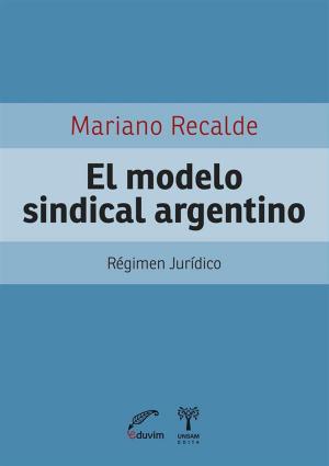 Cover of the book El modelo sindical argentino by Susana Barco de Surghi