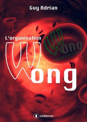 Cover of the book L'organisation Wong by Paul Kurkdjian