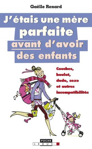 Cover of the book J'étais une mère parfaite avant d'avoir des enfants by Carole Serrat