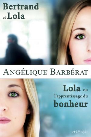 Cover of the book Coffret Bertrand et Lola - Lola ou l'apprentissage du bonheur by Sonja Delzongle