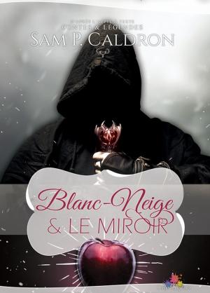 Cover of the book Blanc-Neige et le Miroir by Moriah Gemel