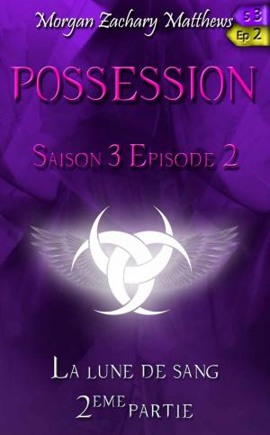 Book cover of Possession Saison 3 Episode 2 La lune de sang (2ème partie)