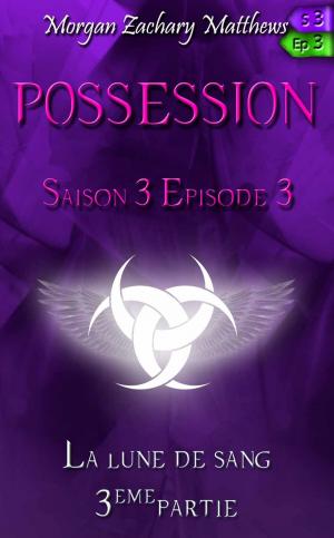 Book cover of Possession Saison 3 Episode 3 La lune de sang (3ème partie)