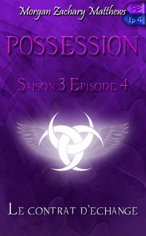 Book cover of Possession Saison 3 Episode 4 Le contrat d'échange