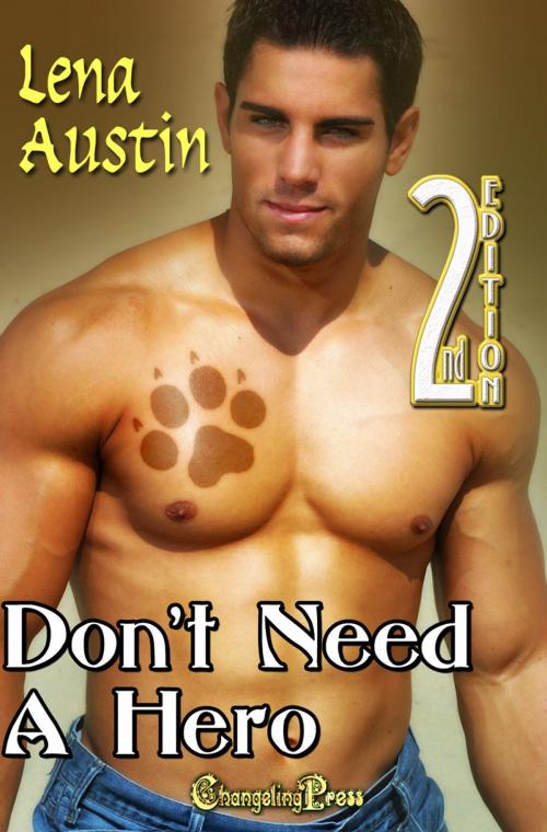 Cover of the book Don't Need a Hero (Protect and Serve) by Lena Austin, Changeling Press LLC