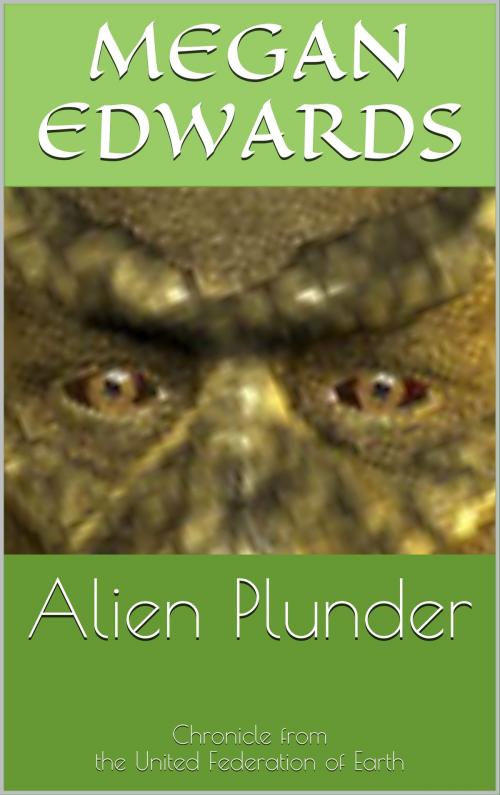 Cover of the book Alien Plunder by Megan Edwards, K. George