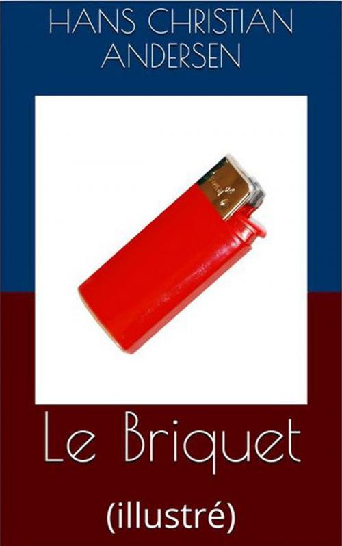Cover of the book Le Briquet by Hans Christian Andersen, David Soldi (traducteur), Bertall (illustrateur), NT