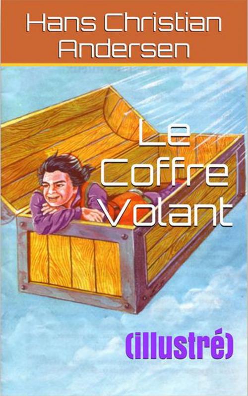 Cover of the book Le Coffre Volant by Hans Christian Andersen, David Soldi (traducteur), Bertall (illustrateur), NT