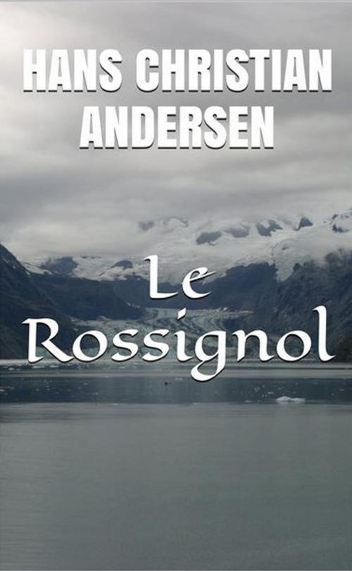 Cover of the book Le Rossignol by Hans Christian Andersen, David Soldi (traducteur), Bertall (illustrateur), NT