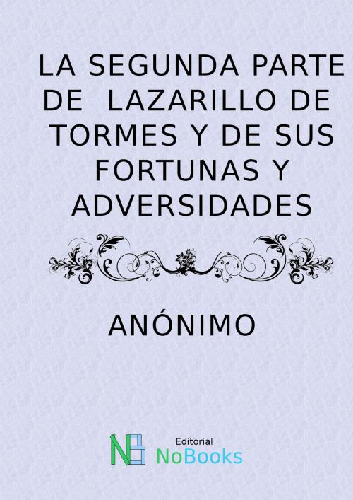 Cover of the book Segunda parte del lazarillo de tormes by Anonimo, NoBooks Editorial