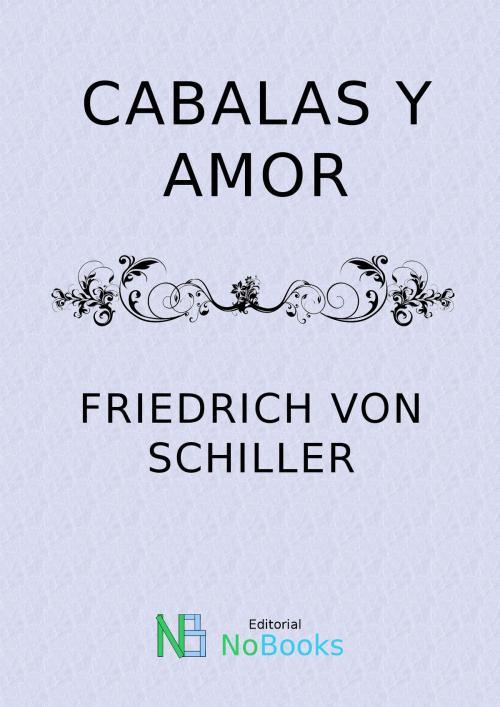 Cover of the book Cabalas y amor by Friedrich von Schiller, NoBooks Editorial