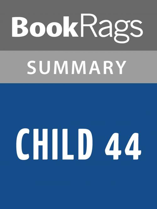 Cover of the book Child 44 by Tom Rob Smith Summary & Study Guide by BookRags, BookRags