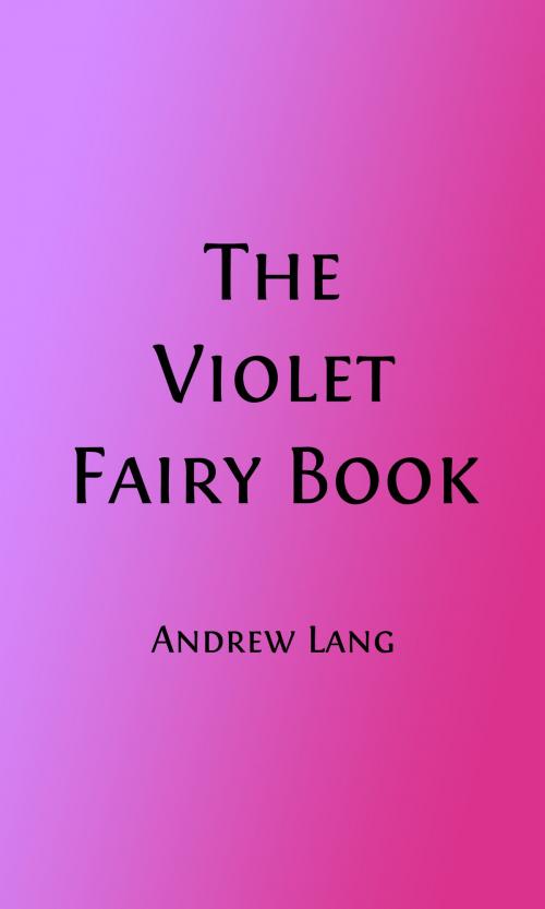 Cover of the book The Violet Fairy Book (Illustrated) by Andrew Lang, Henry J. Ford Illustrator, Steve Gabany
