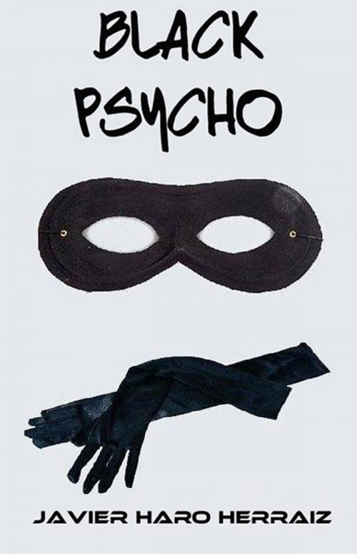 Cover of the book BLACK PSYCHO by JAVIER HARO HERRAIZ, Javier Haro Herraiz