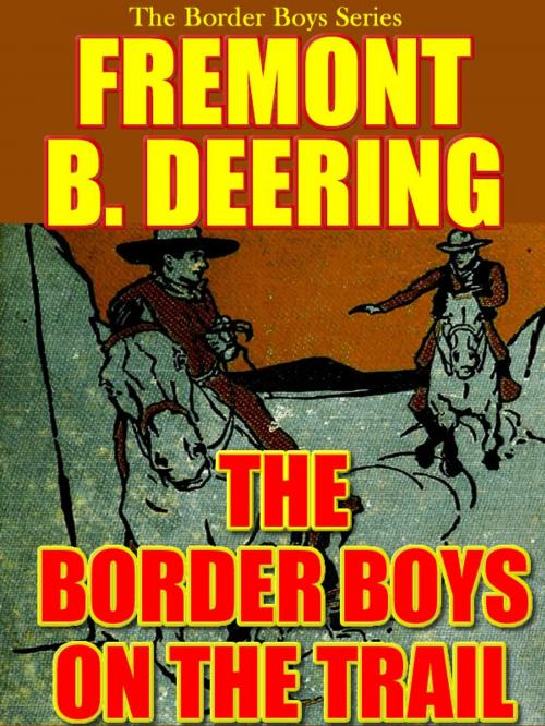 Cover of the book The Border Boys on the Trail by Fremont B. Deering, T.M. Digital Publishing