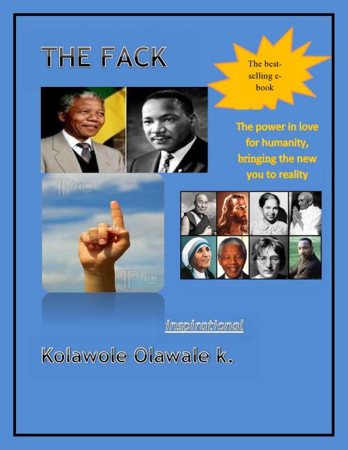 Cover of the book THE FACK by kolawole olawale, G-PROSPECT and CONSULT publishing co.