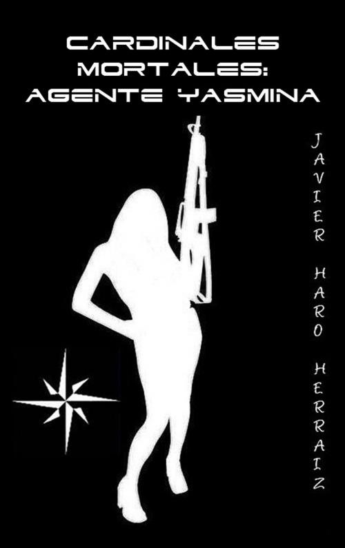Cover of the book CARDINALES MORTALES: AGENTE YASMINA by JAVIER HARO HERRAIZ, Javier Haro Herraiz