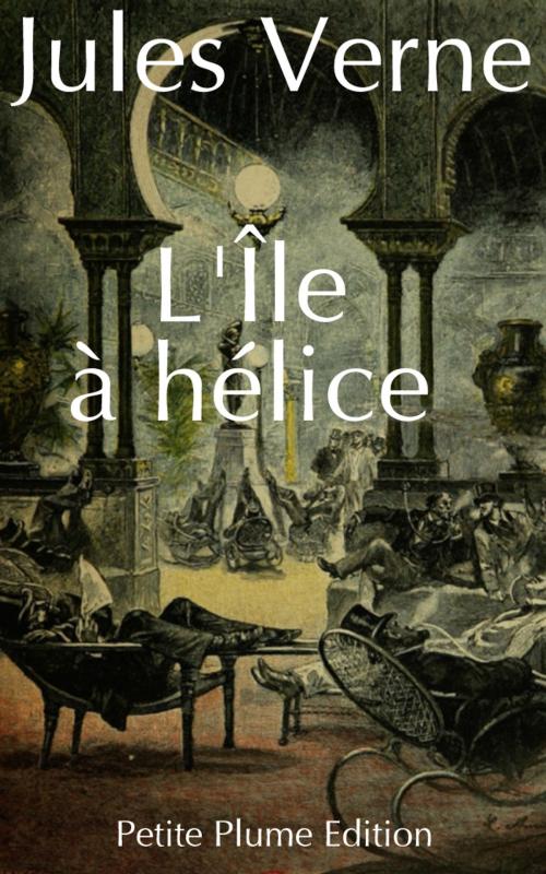 Cover of the book L'Île à hélice by Jules Verne, Léon Benett     Illustrateur, Petite Plume Edition