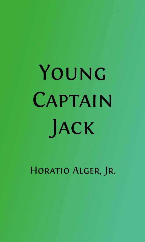 Cover of the book Young Captain Jack (Illustrated) by Horatio Alger, Jr., Arthur M. Winfield, Steve Gabany