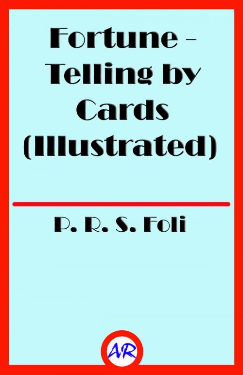 Cover of the book Fortune-Telling by Cards (Illustrated) by P. R. S. Foli, @AnnieRoseBooks
