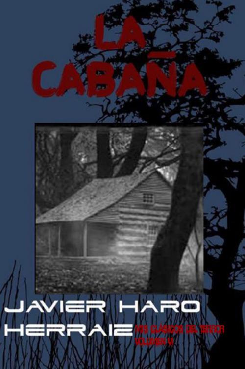 Cover of the book LA CABAÑA by JAVIER HARO HERRAIZ, Javier Haro Herraiz
