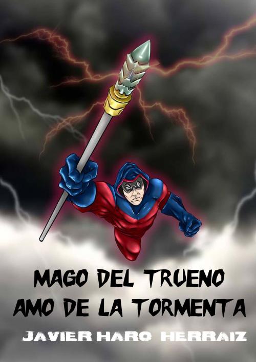 Cover of the book MAGO DEL TRUENO: AMO DE LA TORMENTA by JAVIER HARO HERRAIZ, Javier Haro Herraiz