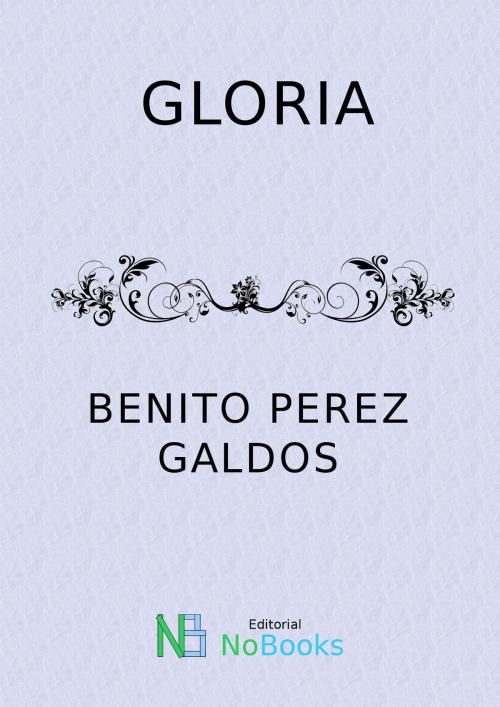 Cover of the book Gloria by Benito Perez Galdos, NoBooks Editorial