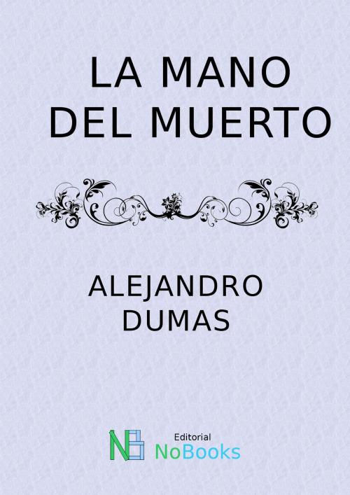 Cover of the book La mano del muerto by Alejandro Dumas, NoBooks Editorial