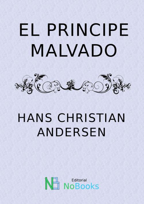 Cover of the book El principe malvado by Hans Christian Andersen, NoBooks Editorial