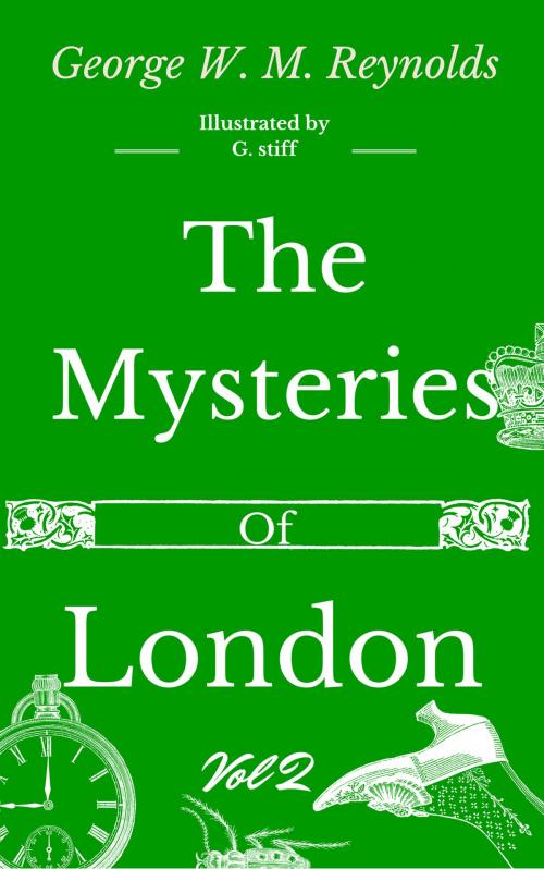 Cover of the book The Mysteries of London Vol 2 of 4 by George W. M. Reynolds, G. Stiff, Mauro Liistro Editore