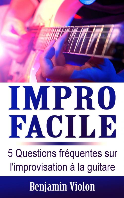 Cover of the book Impro Facile by Benjamin Violon, Benjamin Violon