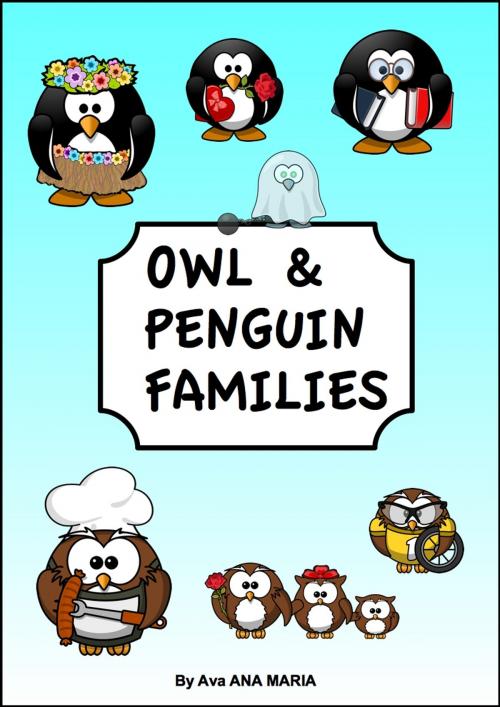 Cover of the book Owl & Penguin Families by Ava ANA MARIA, Ava ANA MARIA