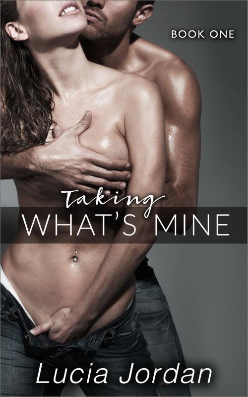 Cover of the book Taking What's Mine by Lucia Jordan, Vasko