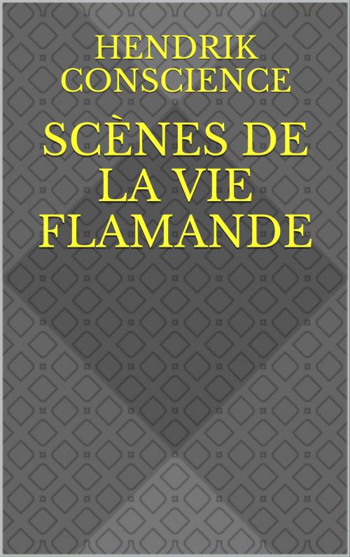 Cover of the book Scènes de la vie flamande by Hendrik  Conscience, CP