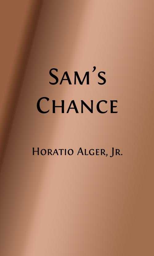 Cover of the book Sam's Chance (Illustrated) by Horatio Alger, Jr., Steve Gabany