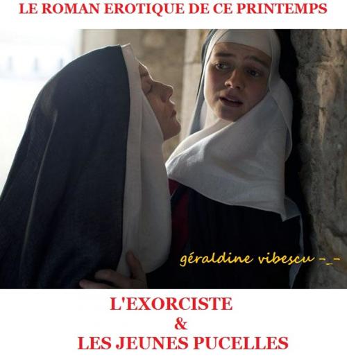 Cover of the book L'Exorciste & les jeunes pucelles by Géraldine Vibescu, Ah -_- Editions