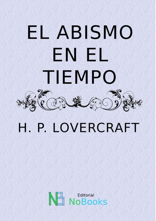 Cover of the book El abismo en el tiempo by H P Lovercraft, NoBooks Editorial
