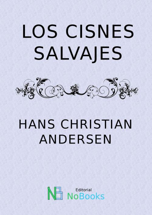 Cover of the book Los cisnes salvajes by Hans Christian Andersen, NoBooks Editorial