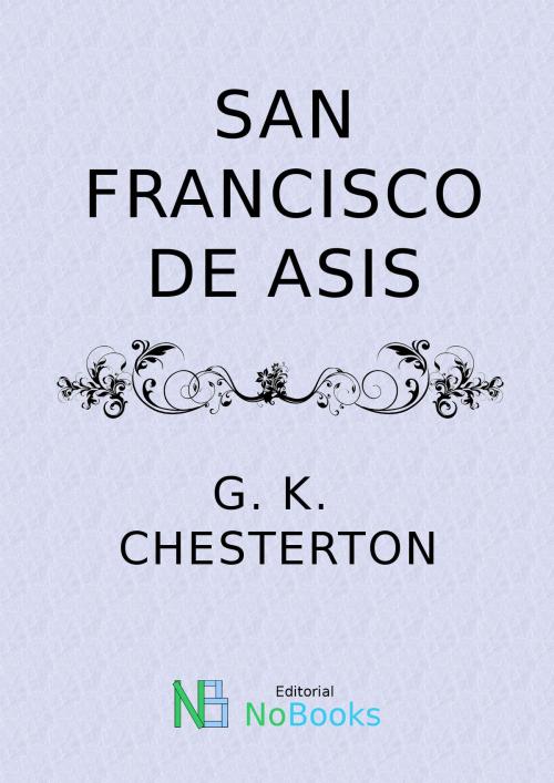 Cover of the book San Francisco de Asis by G K Chesterton, NoBooks Editorial