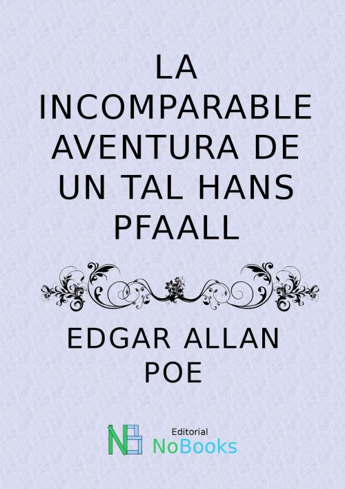 Cover of the book La incomparable aventura de un tal Hans Pfaall by Edgar Allan Poe, NoBooks Editorial